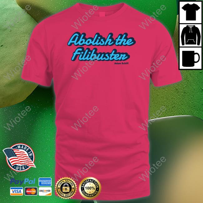 Adam Schiff Merch Abolish The Filibuster Long Sleeved T Shirt
