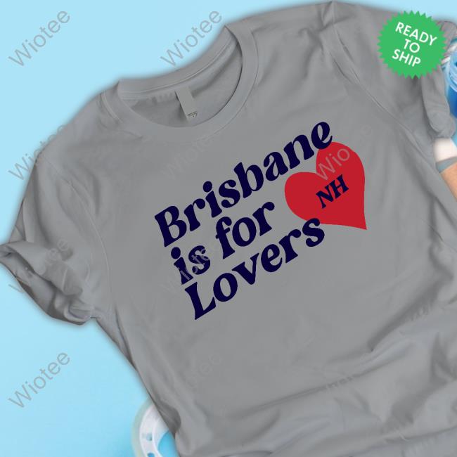 Official Niall Horan Merch Store Brisbane Is For Lovers Top Shirt Niallhoran Clothing Shop Official Niall Horan Merch Store Brisbane Is For Lovers T-Shirts Niallhoran Clothing Shop
