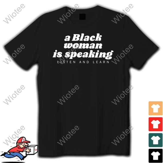 A Black Woman Is Speaking T Shirt