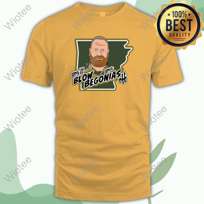 Official You'll Blow Your Begonias Off Hoodie