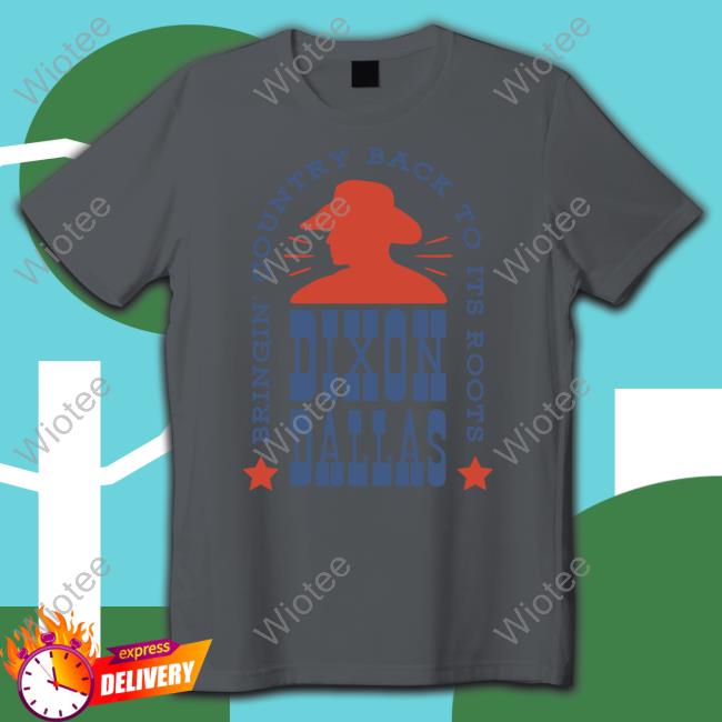 Dixon Dallas Merch Cowboy Bringing Country Back To Its Roots Hoodie