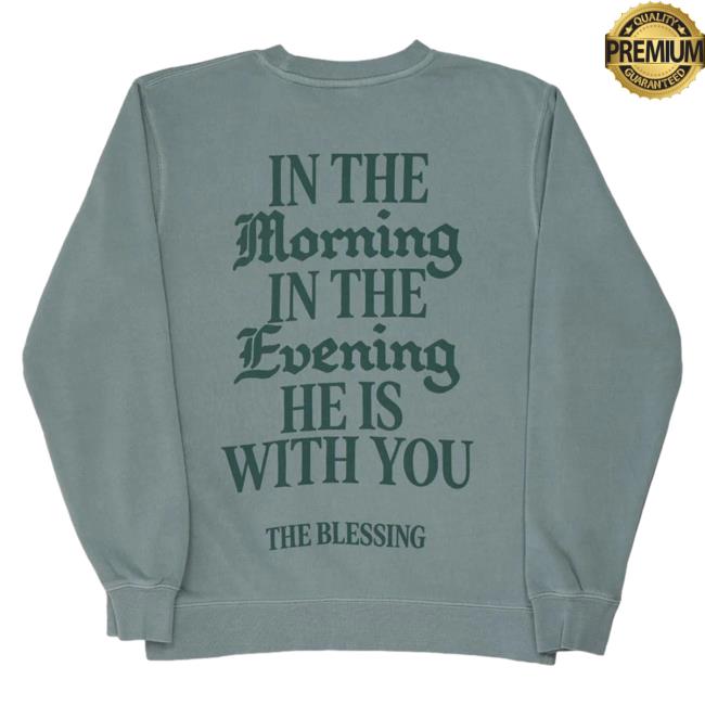 Official Elevation Worship Apparel Merch Shop Blessing Lyrics Amen In The Morning In The Evening He Is With You The Blessing Crewneck Sweatshirt ElevationWorship Store