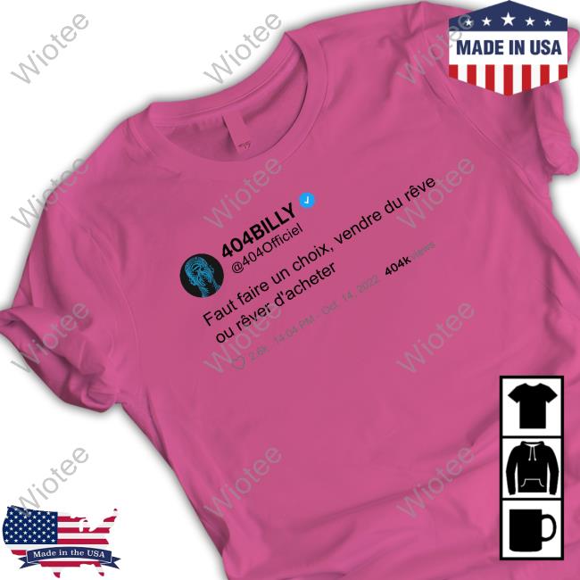 404Billy Faut Faire Un Choix Vendre Du Rêve Ou Rêver D'acheter Shirt White 404Billy Faut Faire Un Choix Vendre Du Rêve Ou Rêver D'acheter Shirts