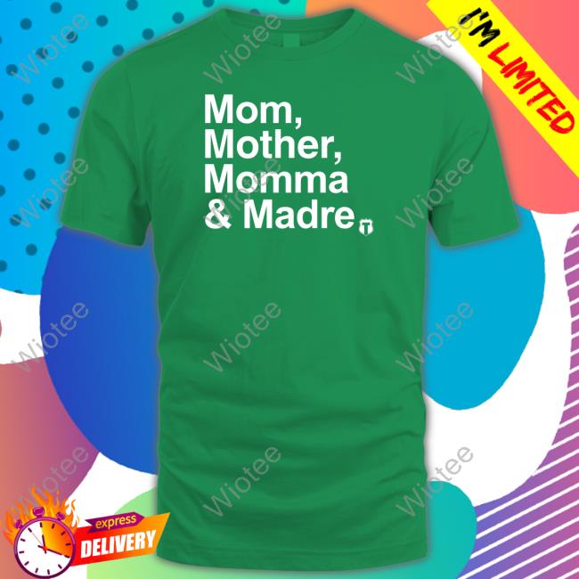 Mom Mother Momma & Madre Tee Officer Tatum Merch Mom Mother Momma & Madre T Shirt