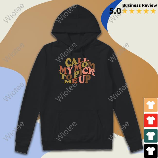 Official Kaci & Casey Merch Call My Mom To Pick Me Up T Shirts