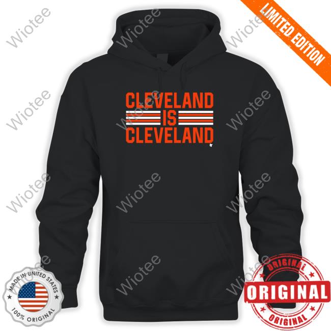 Breakingt Merch Cleveland Is Cleveland Hooded Sweatshirt Official Breakingt Merch Cleveland Is Cleveland Hoodie