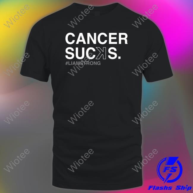 Official Obvious Shirts Shop Cancer Sucꓘs Liam Strong Shirt